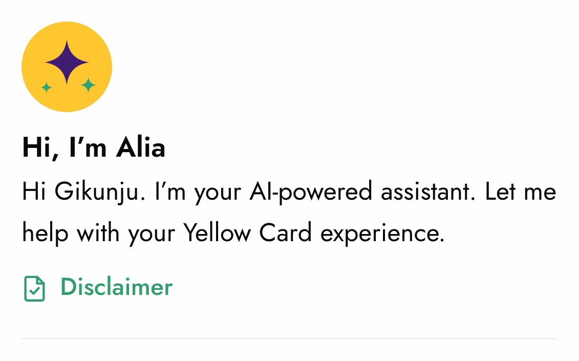 Alia's mark, Hi, I'm Alia, Hi Gikunju. I'm your AI-powered assistant. Let me help with your Yellow Card experience, and a Disclaimer link