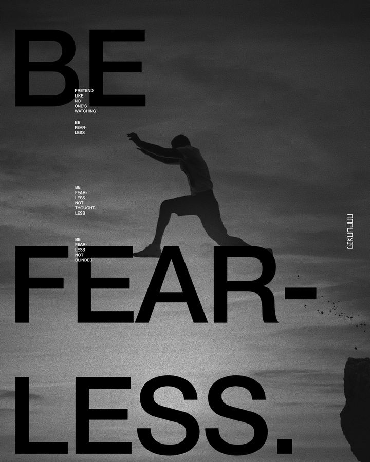 Be Fearless.