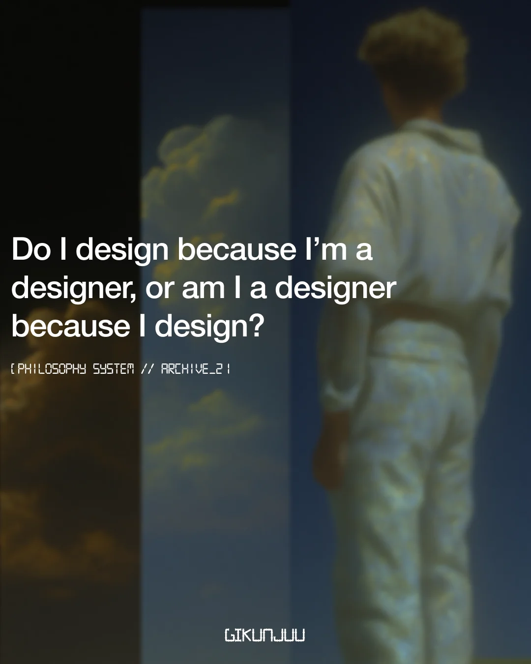 Do I design because I'm a designer?